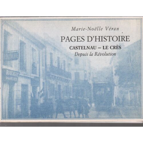 Pages D'histoire Castelnau-Le Cres Depuis La Revolution