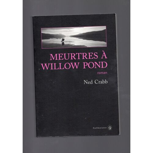 Meurtres À Willow Pond-Ned Crabb-Gallmeister(Beau Livre)-2016