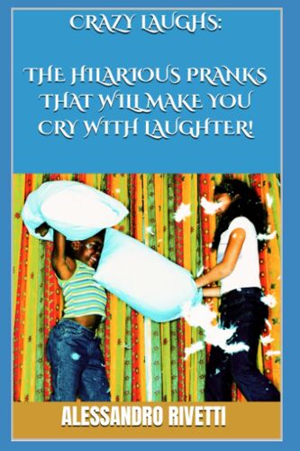 Crazy Laughs: The Hilarious Pranks That Will Make You Cry With Laughter!