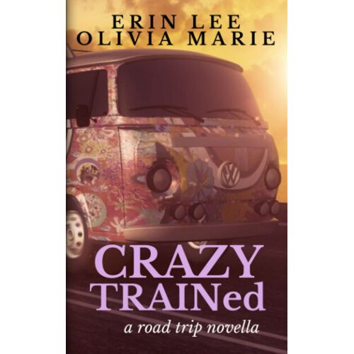 Crazy Trained: A Road Trip Novella (The Road Trip Series)