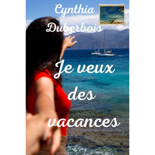 Je Veux Des Vacances: Romance D'été Pétillante (Idylles En Corse)