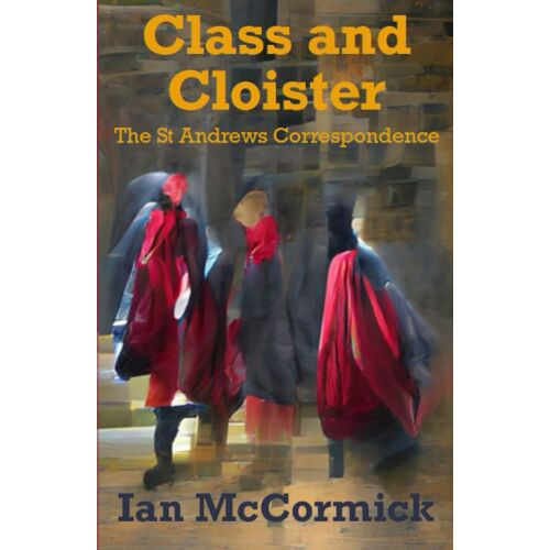 Class And Cloister: The St Andrews Correspondence