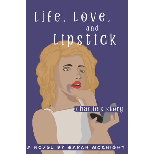 Life, Love, And Lipstick: Charlie's Story (The Basement Gang Series)