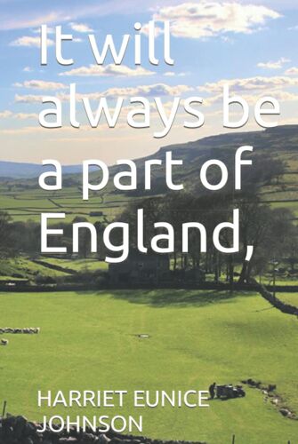 It Will Always Be A Part Of England,