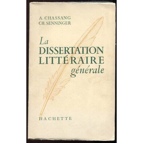 La Dissertation Litteraire Generale, Classes Superieures De Lettres Et Enseignement Superieur