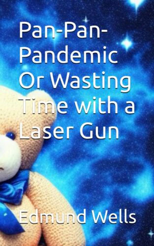 Pan-Pan-Pandemic Or Wasting Time With A Laser Gun
