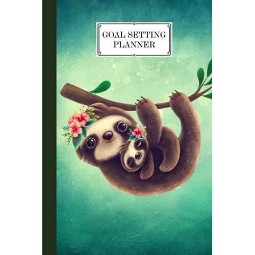 Goal Setting Planner: Sloth Cover Goal Setting Planner, Daily Goal Setting Planner Gratitude Journal Notebook Diary Log Book Organizer | 120 Pages, Size 6" X 9" By Ulrich Kuhlmann