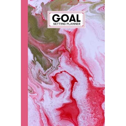 Goal Setting Planner: Goal Setting Planner Marbled Pink Cover, A Daily Life Planner And Organizer To Hit Your Goals | 120 Pages, Size 6" X 9" By Heinz-Georg Reichel