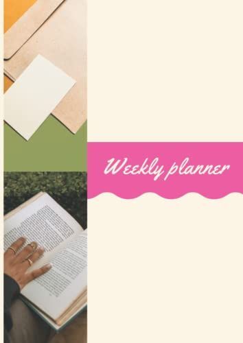Weekly Planner: Schedule Organizer For Better Time Management And Hourly Time Tracking