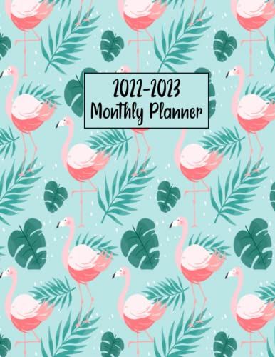 2022-2023 Monthly Planner: Flamingo Planner Diary, Calendar, Notes, Contact Organizer, Agenda, 2 Year Monthly Planner, Flamingo Gifts For Women, Men, Boys, Girls.