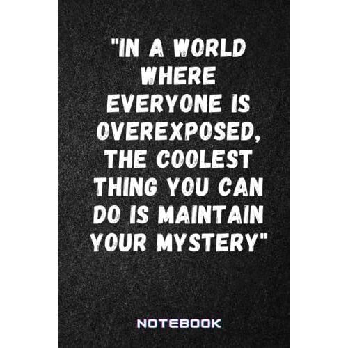 "In A World Where Everyone Is Overexposed, ..." Inspirational Quote Notebook - Black Cover |: Best Gift For Everyone: | 6 X 9 - 100 ... - Journal, Notebook, Diary, Composition Book)