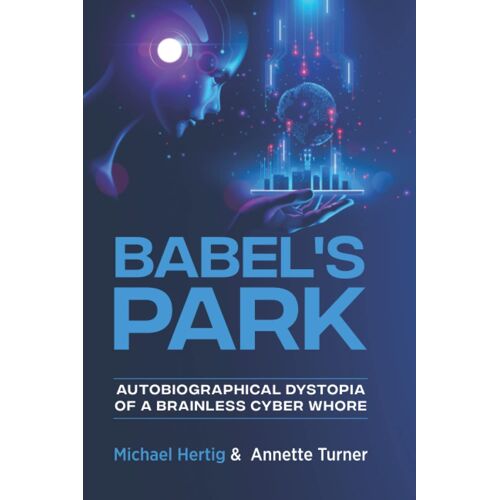 Babel's Park: Autobiographical Dystopia Of A Brainless Cyberwhore