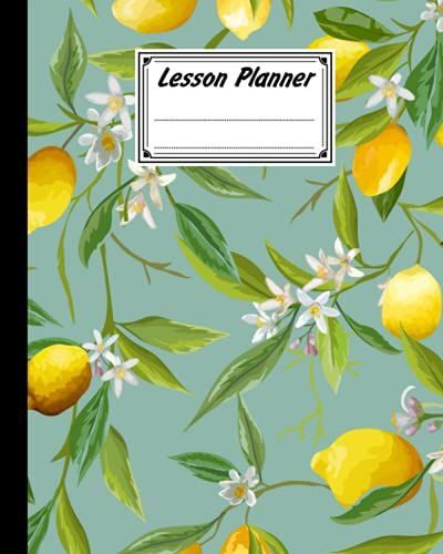 Lesson Planner: 121 Pages, Size 8" X 10" | A Well Planned Year For Your Elementary, High School Student | Organization And Lesson Planner | Lemon Fruits Cover By Herbert Heinrich
