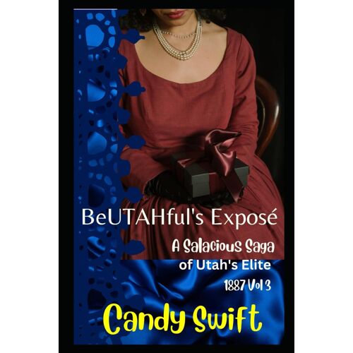 Beutahful's Exposé: A Salacious Saga Of 1887 Vol. 3