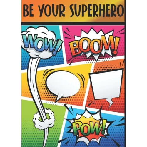 Be Your Superhero Blank Comic Book: Make Your Own Comic Book |Blank Comic Book | 100 Comic Templates For Adult , Kids , And Teens