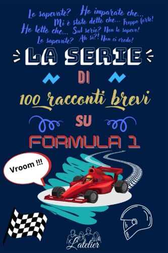 La Serie Dei 100 Racconti Brevi Su - Formula 1 (La Serie Di 100 Racconti)