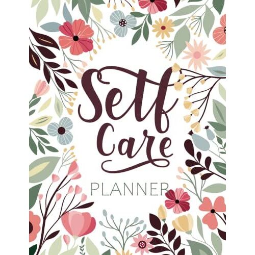 Self Care Planner: Daily Mindfulness Journal For Women | Self Improvement Affirmation Notebook To Develop Positive Thinking