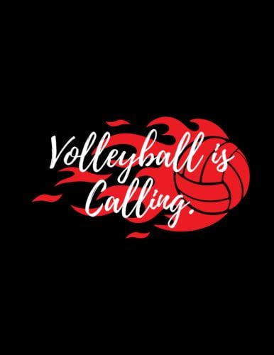Volleyball Is Calling: Volleyball Notebook Gift For Men, Women, Volleyball Players Gifts, Volleyball Captain Gifts, Coach, Team, Soccer Lover Gifts, Funny Volleyball Gifts, Present Volleyball Notebook