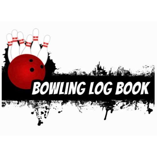 Bowling Logbook: Complete Bowling Alley Record Men Women Girl Kids Scorebook Logbook Quality Bowling Logbook, Bowling Sheets Score Logbook