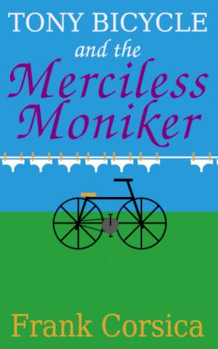 Tony Bicycle And The Merciless Moniker