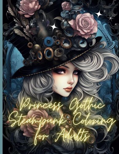 Princess Gothic Steampunk Coloring For Adults.: Enjoy Coloring And Meet Unique And Attractive Images Of The Princess.