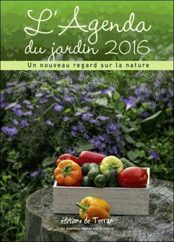 L'agenda Du Jardin 2016 - Un Nouveau Regard Sur La Nature