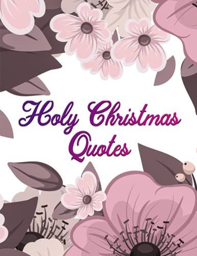 Holy Christmas Quotes: Coloring Book For Adults And Teens | A Biblical Coloring Book For Rejoicing And Reflection | 8.5 X 11"