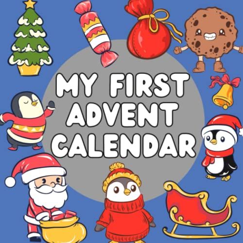 My First Advent Calendar: Cute Baby Book For Newborns:Christmas Colouring Books For Toddlers : Advent Books For Babies (Gifts For Kids,Little Boys And Girls)