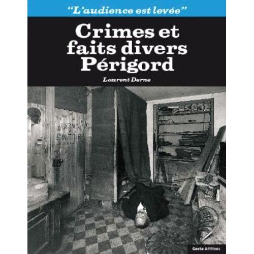 Crimes Et Faits Divers Périgord - L'audience Est Levée