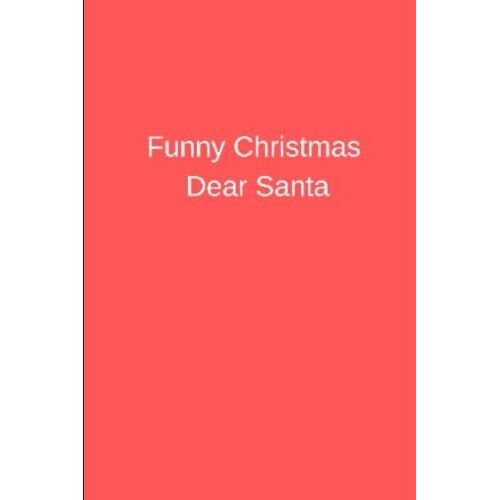 Funny Christmas Dear Santa: Funny Christmas Dear Santa