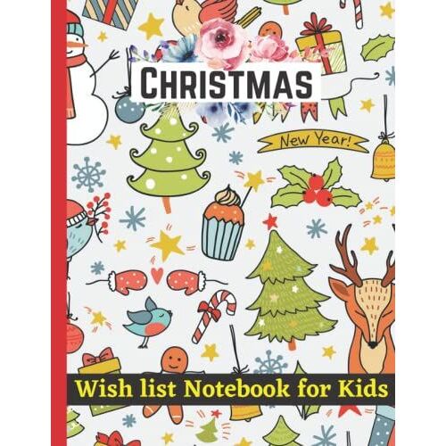 Christmas Wish List Notebook For Kids: Simple Christmas Wish List Notebook For Children - Beautiful Christmas Wish List Planner Perfect For Your Kids.7-