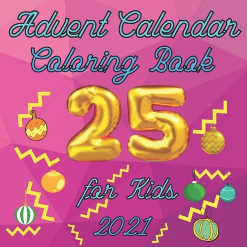 Advent Calendar Coloring Book For Kids: Countdown To Christmas Eve With Children | A Funny Creative Christmas Gift For A Loved One |