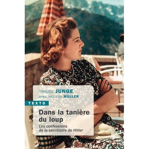 Dans La Tanière Du Loup - Les Confessions De La Secrétaire De Hitler