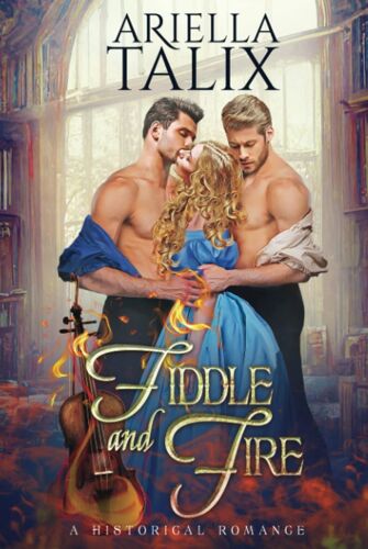 Fiddle And Fire: A Steamy Historical Mmf Romance (Hearts Of Gold)