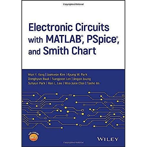 Electronic Circuits With Matlab, Pspice, And Smith Chart