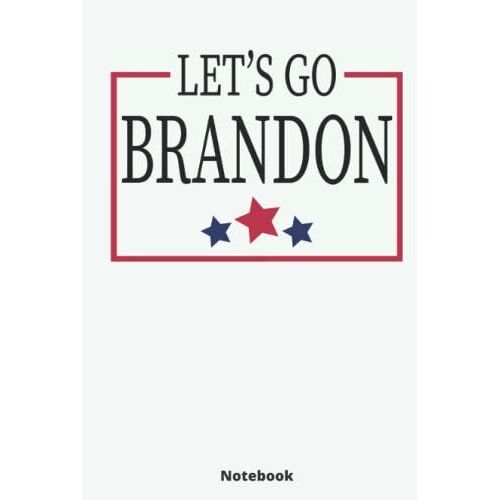 Let's Go Brandon: Lined Notebook/Journal, 120 Pages, 6x9 Inch, Glossy Finish: Joe Biden Gag Gifts For Adults | Let's Go Brandon Gift For Him | Let's Go Brandon Gift For Her