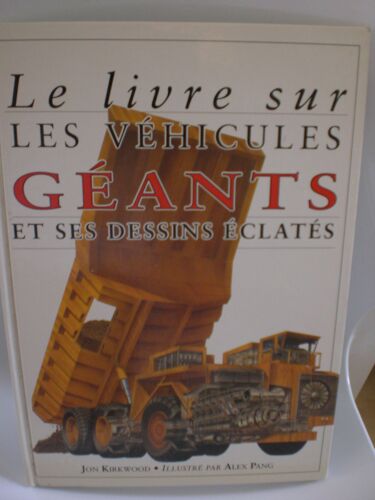 Le Livre Sur Les Vehicules Geants Et Ses Dessins Eclates