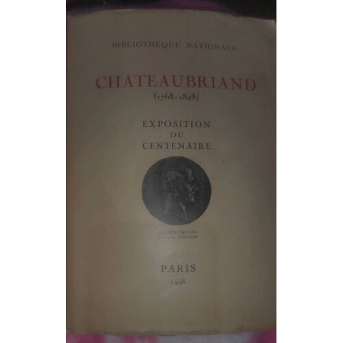 Châteaubriand 1768-1848,Exposition Du Centenaire, Paris 1948