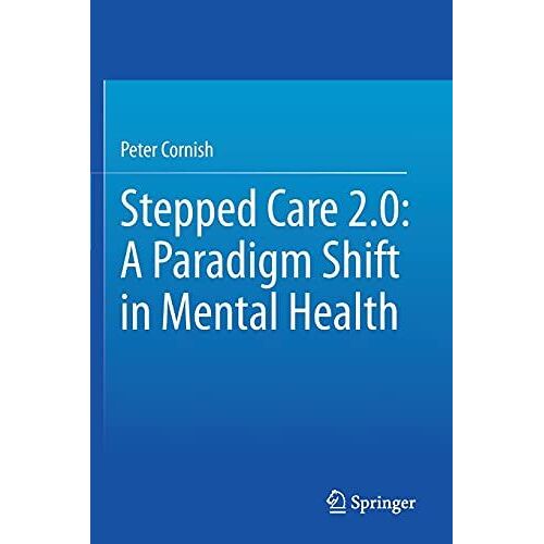 Stepped Care 2.0: A Paradigm Shift In Mental Health