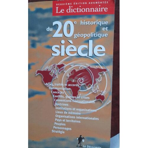 Ca13/ Serge Cordellier " Le Dictionnaire Historique Et Géopolitique Du 20 E Siècle " Editions La Découverte 2002