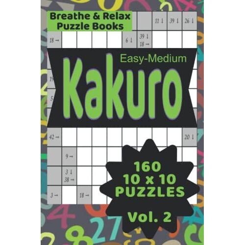 Easy-Medium Kakuro Puzzles: 160 10 X 10 Puzzles (Breathe Books Kakuro Puzzles)