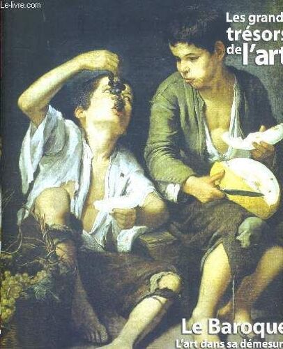 Les Grands Tresors De L Art - Le Baroque - L Art Dans Sa Demesure