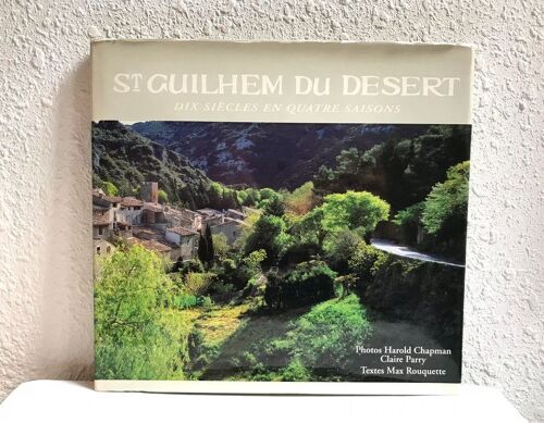 Saint Guilhem Du Désert : Dix Siècles En Quatre Saisons