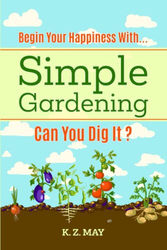 Begin Your Happiness With...: Simple Gardening; Can You Dig It?