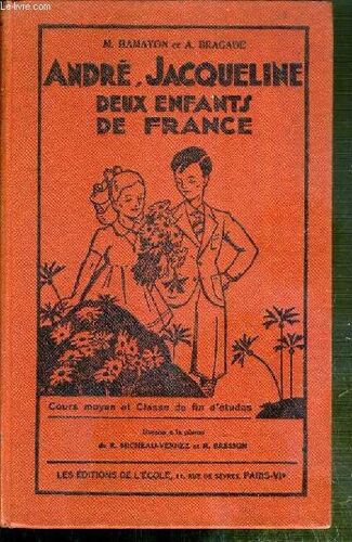 Andre, Jacqueline - Deux Enfants De France - Cours Moyen Et Classe De Fin D'etudes - 8eme Edition.