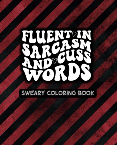 Fluent In Sarcasm And Cuss Words - Adult Coloring Book - Black And Maroon Diagonal: A Very Sweary Mandala Coloring Book For Women - 49 Unique Designs