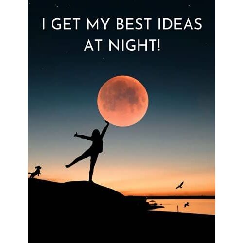 I Get My Best Ideas At Night!: Best Ideas Notebook : Quality 100 Lined Pages : Ideal Gift