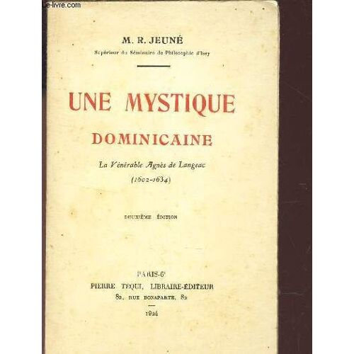 Une Mystique Dominicaine - La Veritable Agnes De Langeac - (1602-1634) / 2e Edition.