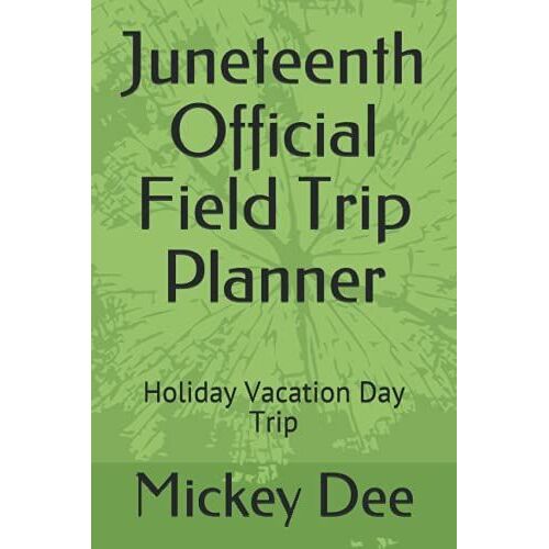 Juneteenth Official Field Trip Planner: Holiday Vacation Day Trip
