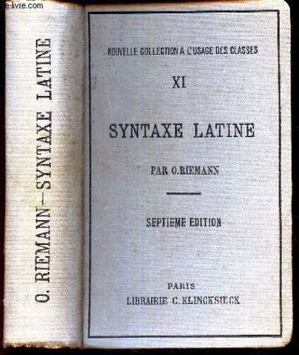 Syntaxe Latine - Tome Xi  / D'apres Les Principes De La Grammaire Historique / Nouvelle Collection A L'usage Des Classes.